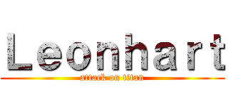 Ｌｅｏｎｈａｒｔ (attack on titan)