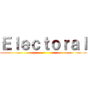 Ｅｌｅｃｔｏｒａｌ ()