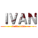 ＩＶＡＮ (se la come)