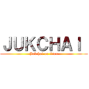 ＪＵＫＣＨＡＩ  (Jukchai on titan)