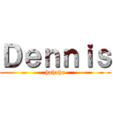 Ｄｅｎｎｉｓ (hahaha)