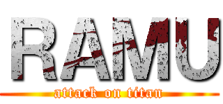 ＲＡＭＵ (attack on titan)