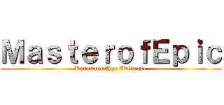 ＭａｓｔｅｒｏｆＥｐｉｃ (ResonanceAge Universe)