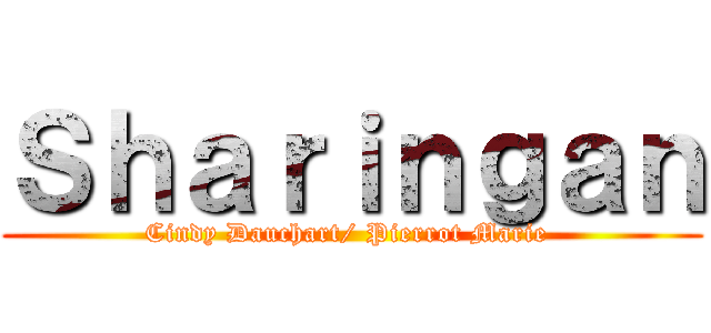 Ｓｈａｒｉｎｇａｎ (Cindy Dauchart/ Pierrot Marie )