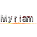 Ｍｙｒｉａｍ  (Myriam )