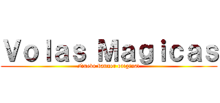 Ｖｏｌａｓ Ｍａｇｉｃａｓ (Nuevo banner original)
