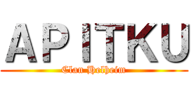 ＡＰＩＴＫＵ (Clan Helheim)