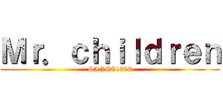 Ｍｒ．ｃｈｉｌｄｒｅｎ (SINCE1992)