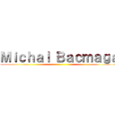 Ｍｉｃｈａｌ Ｂａｃｍａｇａ ()