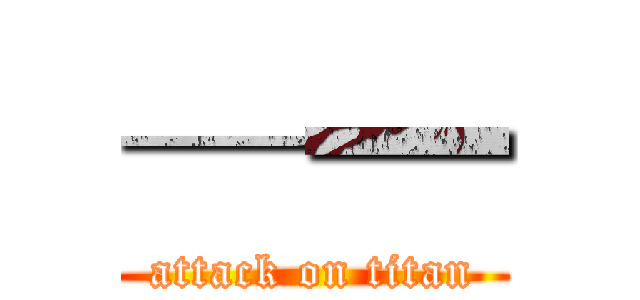 ─━ (attack on titan)