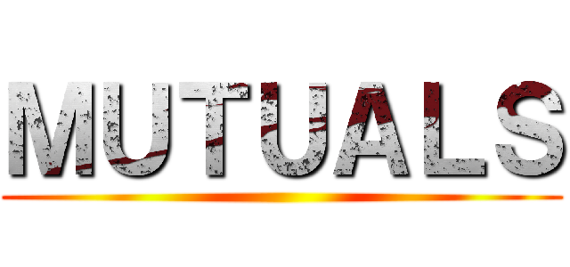 ＭＵＴＵＡＬＳ ()