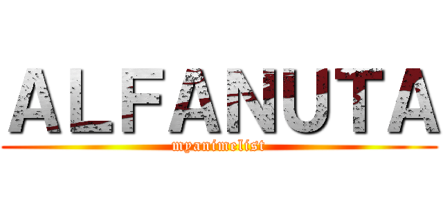 ＡＬＦＡＮＵＴＡ (myanimelist)