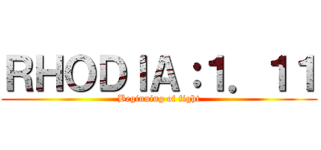 ＲＨＯＤＩＡ：１．１１ (Beginning of fight)