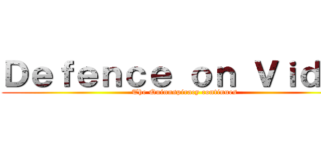 Ｄｅｆｅｎｃｅ ｏｎ Ｖｉｄｙａ (The Quinnspiracy continues)