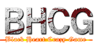 ＢＨＣＧ (Black Heart Crazy Game)