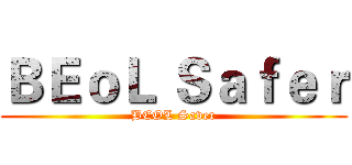 ＢＥｏＬ Ｓａｆｅｒ (BEOL Saver)
