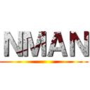 ＮＭＡＮ ()