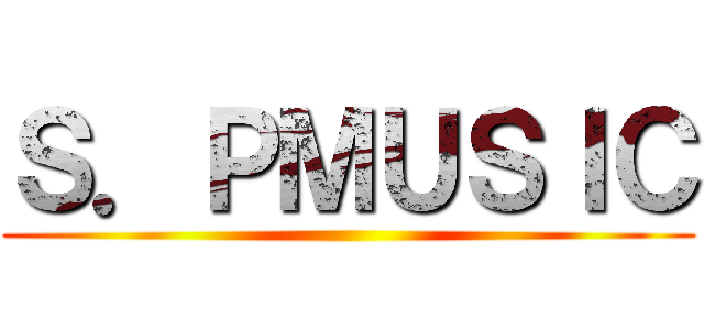 Ｓ．ＰＭＵＳＩＣ ()