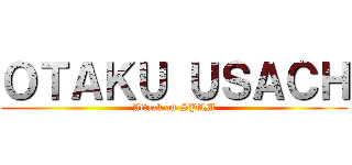 ＯＴＡＫＵ ＵＳＡＣＨ (Attack on SPAM)