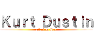 Ｋｕｒｔ Ｄｕｓｔｉｎ (attack on titan)