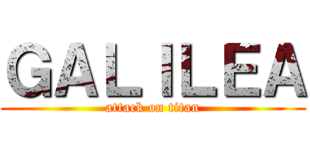 ＧＡＬＩＬＥＡ (attack on titan)