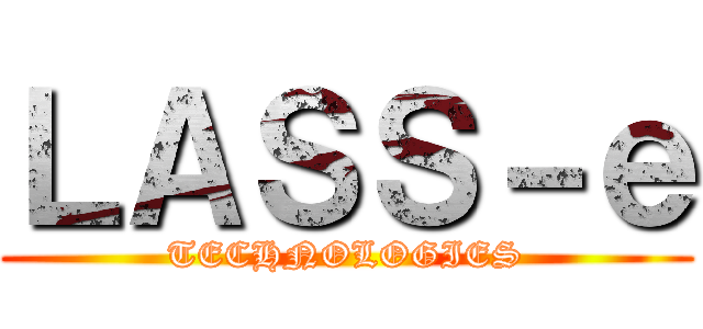 ＬＡＳＳ－ｅ (TECHNOLOGIES)