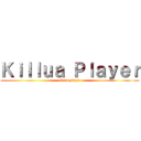 Ｋｉｌｌｕａ Ｐｌａｙｅｒ (Gameplays)