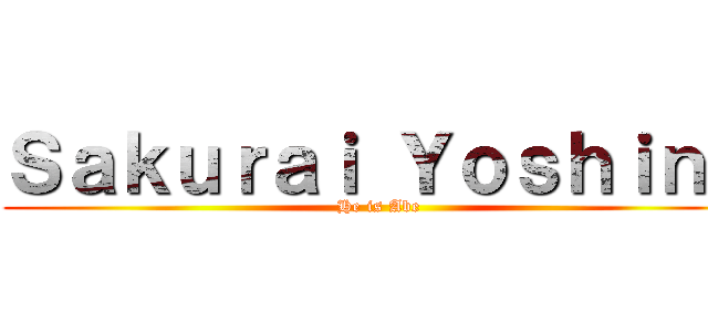 Ｓａｋｕｒａｉ Ｙｏｓｈｉｎｏ (He is Abe)