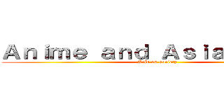Ａｎｉｍｅ ａｎｄ Ａｓｉａｎ Ｆｉｌｍ (Acid on society)