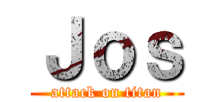 Ｊｏｓ (attack on titan)