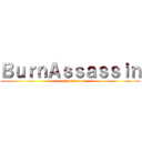 ＢｕｒｎＡｓｓａｓｓｉｎ (productions)