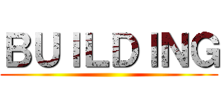 ＢＵＩＬＤＩＮＧ ()