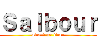 Ｓａｌｂｏｕｒ (attack on titan)