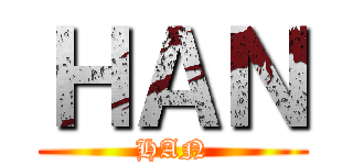 ＨＡＮ (HAN)