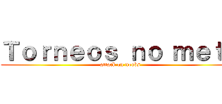 Ｔｏｒｎｅｏｓ ｎｏ ｍｅｔａ (attack on noobs)