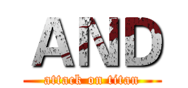ＡＮＤ (attack on titan)