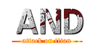 ＡＮＤ (attack on titan)