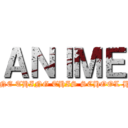 ＡＮＩＭＥ (THE ONE THING THIS SCHOOL HATES)