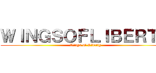 ＷＩＮＧＳＯＦＬＩＢＥＲＴＹ (Wings of Liberty)