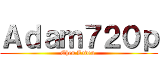 Ａｄａｍ７２０ｐ (Chen Laden )