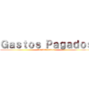 Ｇａｓｔｏｓ Ｐａｇａｄｏｓ (Por Anticipados )