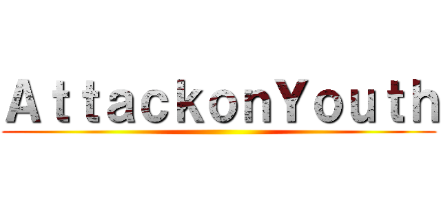 ＡｔｔａｃｋｏｎＹｏｕｔｈ ()