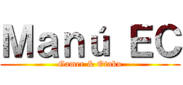 Ｍａｎú ＥＣ (Gamer & Otaku)