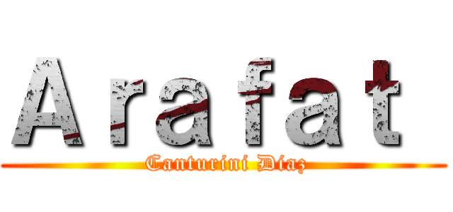 Ａｒａｆａｔ  ( Canturini Diaz)