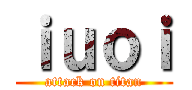 ｉｕｏｉ (attack on titan)