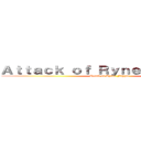 Ａｔｔａｃｋ ｏｆ Ｒｙｎｅｒ Ｆａｇｇｏｔ (Attack of Ryner Faggot)