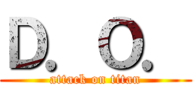 Ｄ．Ｏ． (attack on titan)