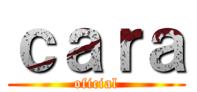 ｃａｒａ (oficial)