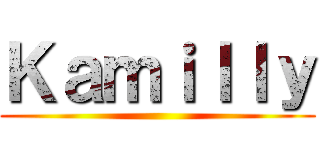 Ｋａｍｉｌｌｙ ()