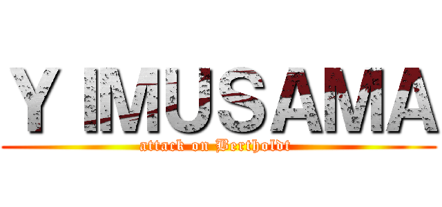 ＹＩＭＵＳＡＭＡ (attack on Bertholdt )